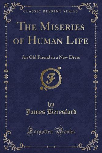 The Miseries of Human Life