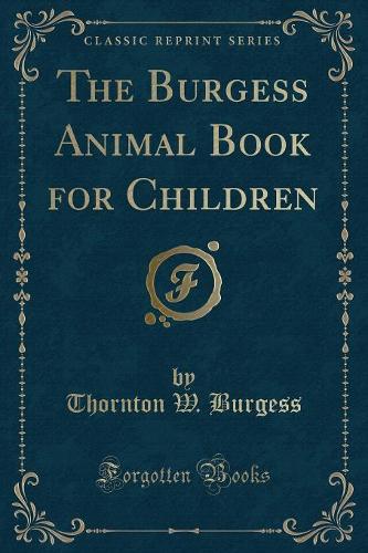 The Burgess Animal Book for Children (Classic Reprint)