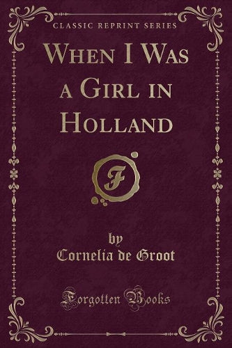 When I Was a Girl in Holland (Classic Reprint)