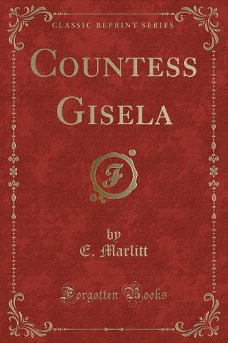 Countess Gisela (Classic Reprint)