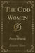 The Odd Women, Vol. 3 of 3 (Classic Reprint)