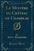 Le Mystère Du Château de Chamblas (Classic Reprint)