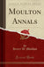Moulton Annals (Classic Reprint)