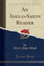 An Anglo-Saxon Reader (Classic Reprint)