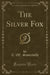 The Silver Fox (Classic Reprint)
