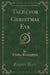 Tales for Christmas Eve (Classic Reprint)