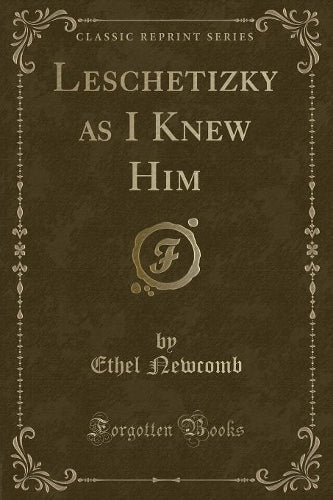 Leschetizky as I Knew Him (Classic Reprint)