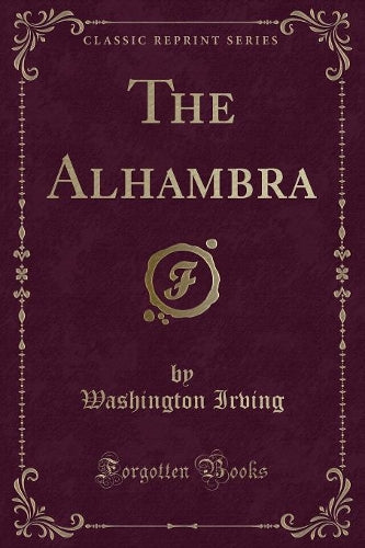 The Alhambra (Classic Reprint)