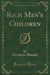 Rich Men's Children (Classic Reprint)