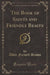 The Book of Saints and Friendly Beasts (Classic Reprint)