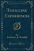 Thrilling Experiences (Classic Reprint)