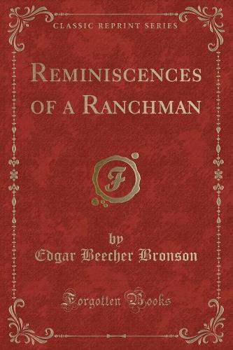 Reminiscences of a Ranchman (Classic Reprint)