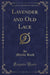 Lavender and Old Lace (Classic Reprint)
