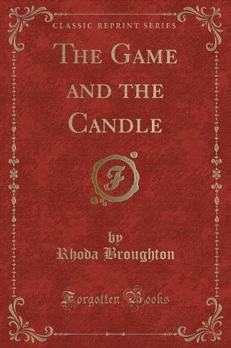 The Game and the Candle (Classic Reprint)