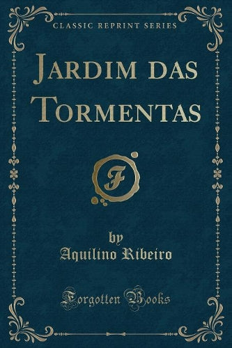 Jardim Das Tormentas (Classic Reprint)