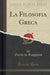 La Filosofia Greca, Vol. 1 (Classic Reprint)