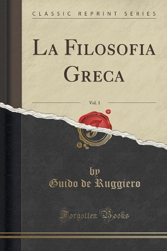 La Filosofia Greca, Vol. 1 (Classic Reprint)