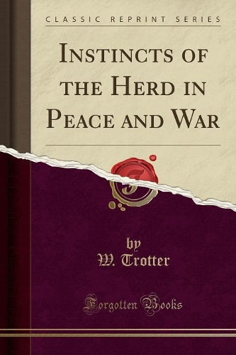 Instincts of the Herd in Peace and War (Classic Reprint)