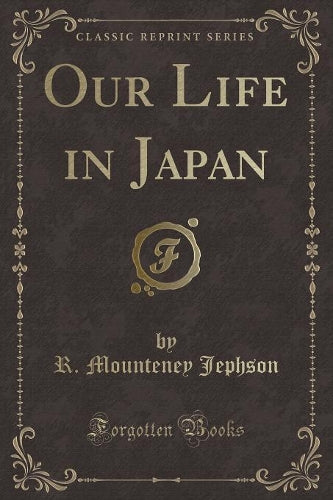 Our Life in Japan (Classic Reprint)