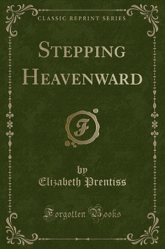 Stepping Heavenward (Classic Reprint)