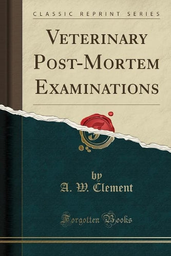 Veterinary Post-Mortem Examinations (Classic Reprint)