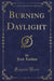 Burning Daylight (Classic Reprint)