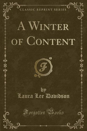 A Winter of Content (Classic Reprint)
