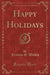 Happy Holidays (Classic Reprint)