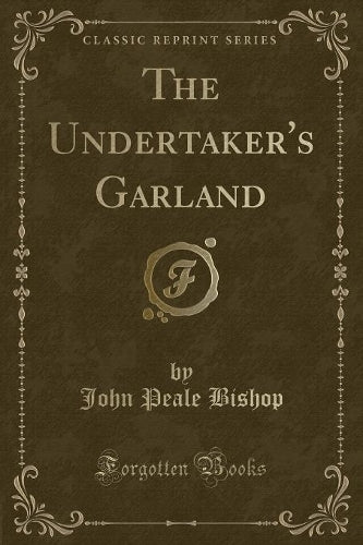 The Undertaker's Garland (Classic Reprint)