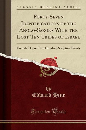 Forty-Seven Identifications of the Anglo-Saxons with the Lost Ten Tribes of Israel