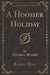 A Hoosier Holiday (Classic Reprint)