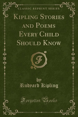 Kipling Stories and Poems Every Child Should Know (Classic Reprint)