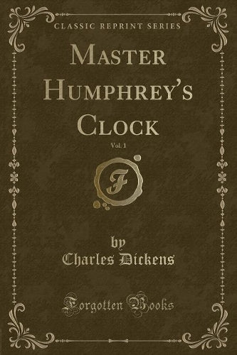 Master Humphrey's Clock, Vol. 1 (Classic Reprint)