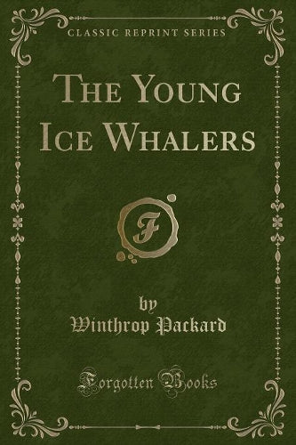 The Young Ice Whalers (Classic Reprint)