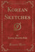 Korean Sketches (Classic Reprint)