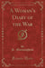 A Woman's Diary of the War (Classic Reprint)