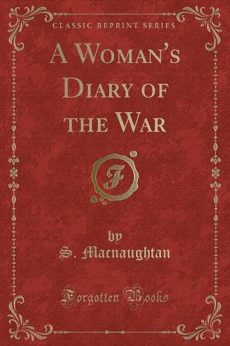A Woman's Diary of the War (Classic Reprint)