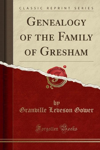 Genealogy of the Family of Gresham (Classic Reprint)