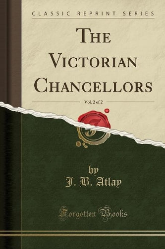 The Victorian Chancellors, Vol. 2 of 2 (Classic Reprint)