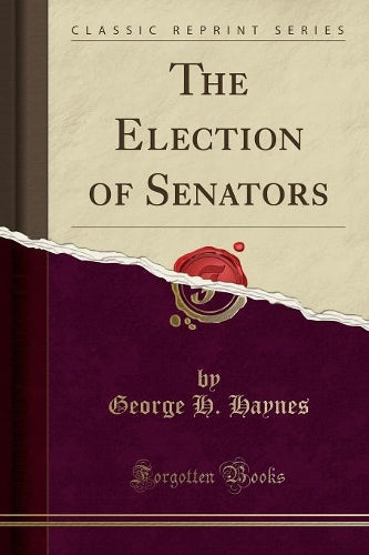 The Election of Senators (Classic Reprint)