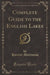 Complete Guide to the English Lakes (Classic Reprint)
