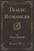 Tragic Romances, Vol. 3 (Classic Reprint)