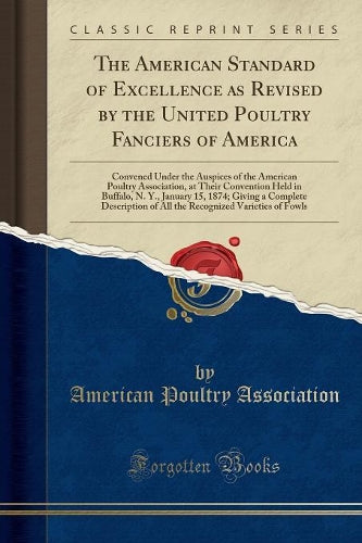 The American Standard of Excellence as Revised by the United Poultry Fanciers of America