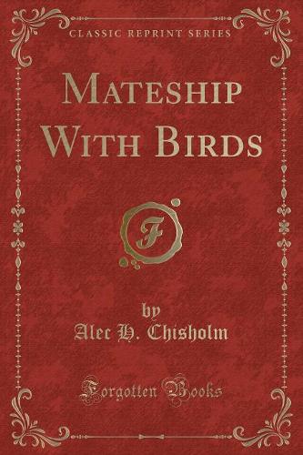 Mateship with Birds (Classic Reprint)