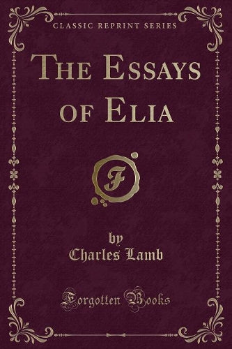 The Essays of Elia (Classic Reprint)
