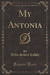 My Antonia (Classic Reprint)