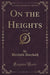 On the Heights, Vol. 1 of 3 (Classic Reprint)