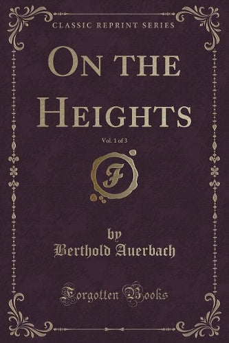 On the Heights, Vol. 1 of 3 (Classic Reprint)