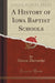 A History of Iowa Baptist Schools (Classic Reprint)