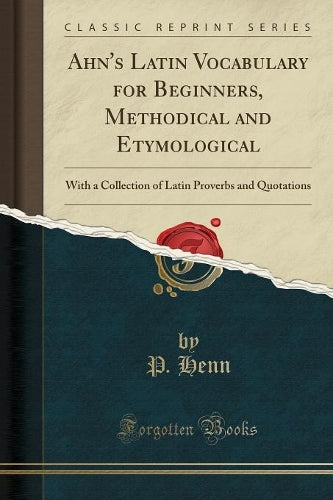 Ahn's Latin Vocabulary for Beginners, Methodical and Etymological